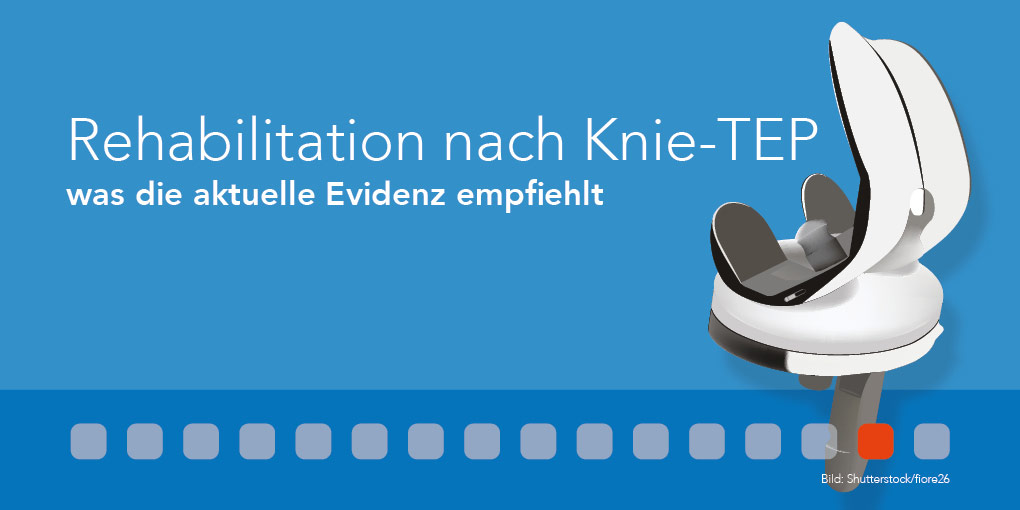 Rehabilitation nach Knie-TEP – was die aktuelle Evidenz empfiehlt